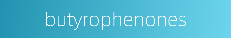 butyrophenones的同义词