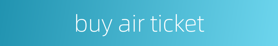 buy air ticket的同义词