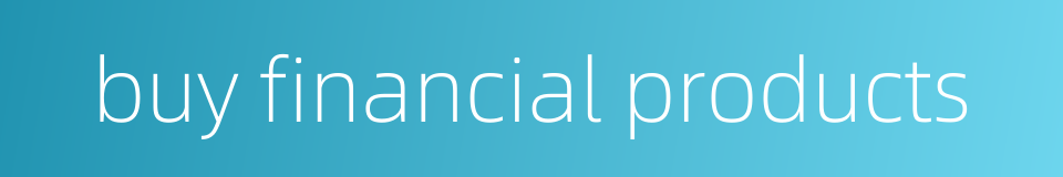 buy financial products的同义词