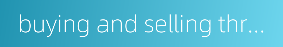 buying and selling through agency的同义词