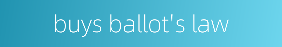 buys ballot's law的同义词