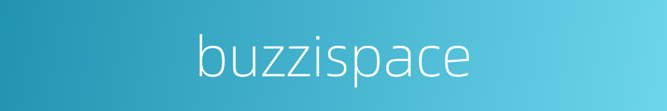 buzzispace的同义词