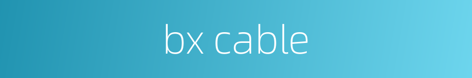 bx cable的同义词