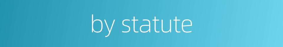 by statute的同义词