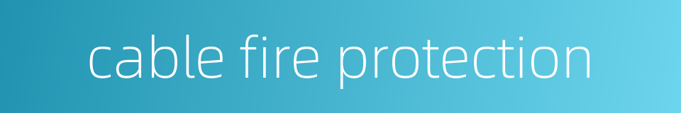 cable fire protection的同义词
