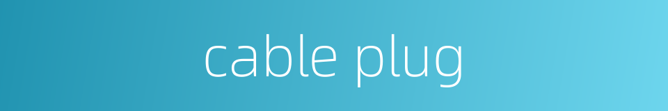 cable plug的同义词
