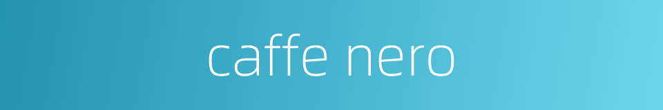 caffe nero的同义词