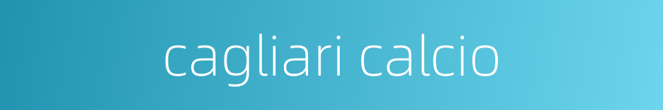 cagliari calcio的同义词