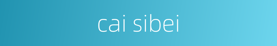 cai sibei的同义词