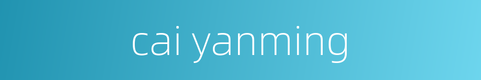 cai yanming的同义词