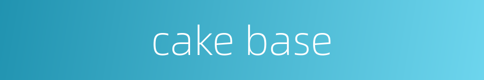 cake base的同义词