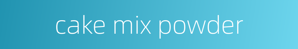 cake mix powder的同义词