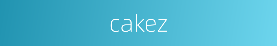 cakez的同义词