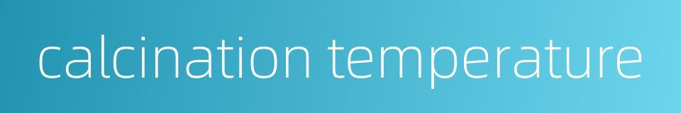 calcination temperature的同义词
