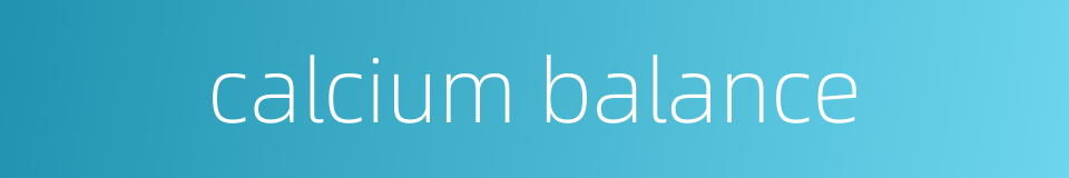 calcium balance的同义词