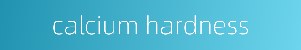 calcium hardness的同义词