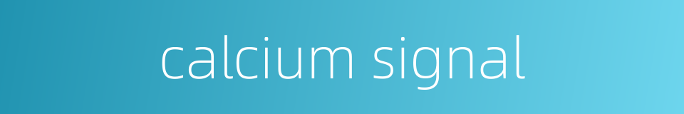 calcium signal的同义词