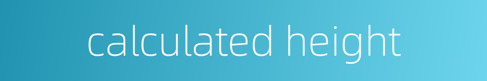 calculated height的同义词