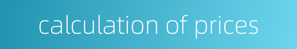 calculation of prices的同义词