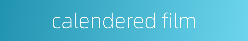 calendered film的同义词