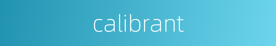 calibrant的同义词