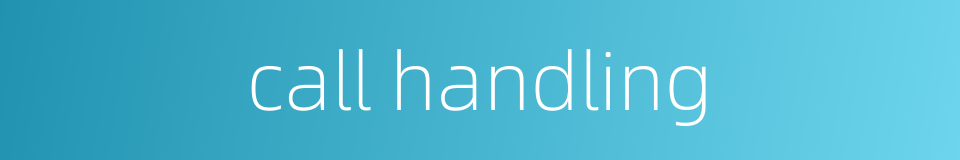 call handling的同义词