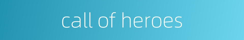 call of heroes的同义词