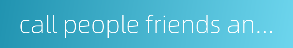 call people friends and companions - gather a clique的同义词