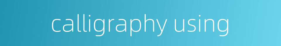 calligraphy using的同义词