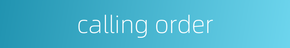 calling order的同义词