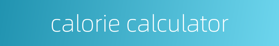 calorie calculator的同义词