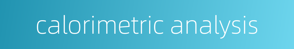 calorimetric analysis的同义词