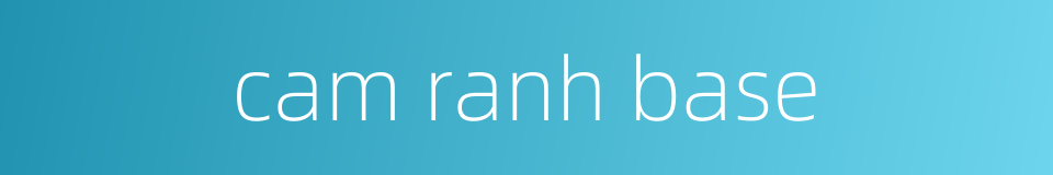cam ranh base的同义词