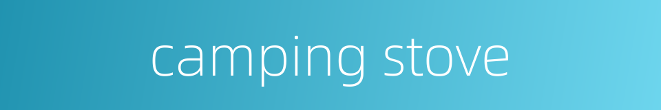camping stove的同义词