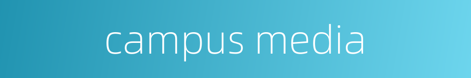campus media的同义词