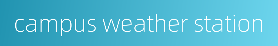 campus weather station的同义词