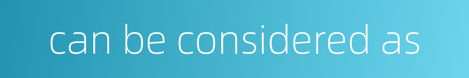 can be considered as的同义词