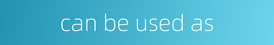 can be used as的同义词