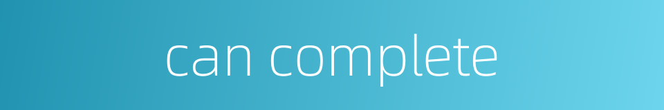 can complete的同义词