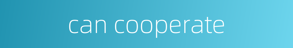 can cooperate的同义词