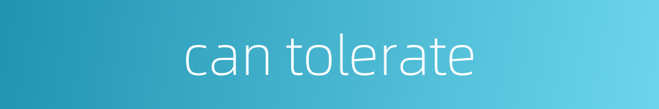 can tolerate的同义词
