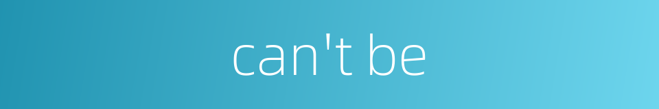 can't be的同义词