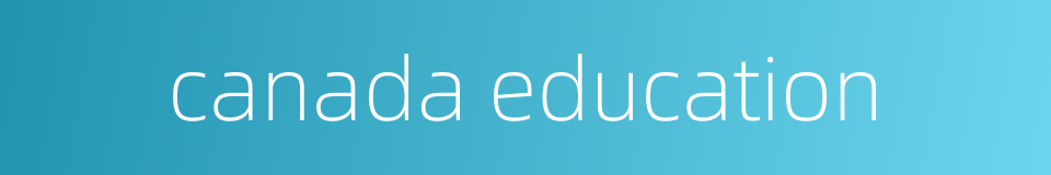 canada education的同义词