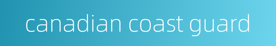 canadian coast guard的同义词