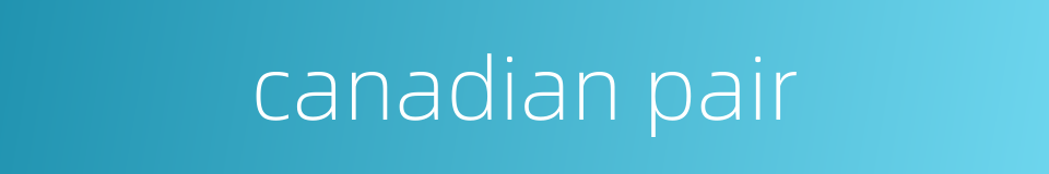 canadian pair的同义词