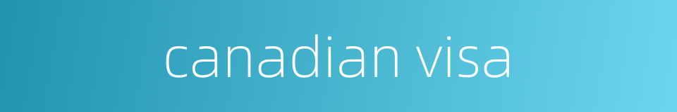 canadian visa的同义词