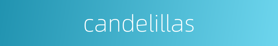 candelillas的同义词