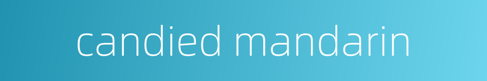 candied mandarin的同义词