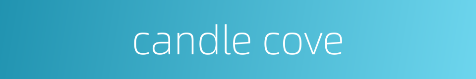 candle cove的同义词