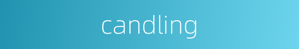 candling的同义词